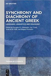 Synchrony and Diachrony of Ancient Greek: Language, Linguistics and Philology