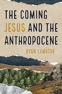 The Coming Jesus and the Anthropocene