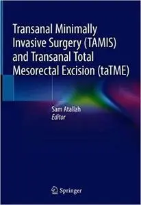 Transanal Minimally Invasive Surgery (TAMIS) and Transanal Total Mesorectal Excision
