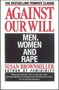 Against Our Will: Men, Women, and Rape (Repost)