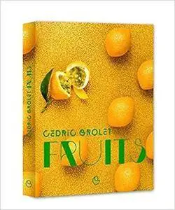 FRUITS - les desserts de Cedric Grolet (FRUIT)