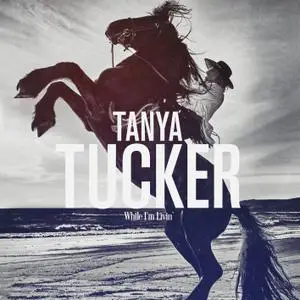 Tanya Tucker - While I'm Livin' (2019) [Official Digital Download 24/96]