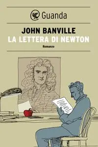 John Banville - La lettera di Newton