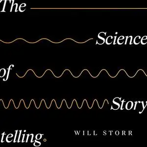 «The Science of Storytelling» by Will Storr