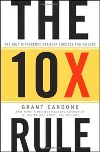 The 10X Rule: The Only Difference Between Success and Failure (Repost)