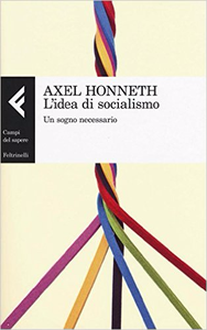 L'idea di socialismo - Un sogno necessario - Axel Honneth
