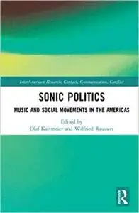 Sonic Politics: Music and Social Movements in the Americas