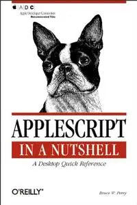 AppleScript in a Nutshell: A Desktop Quick Reference