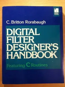 Digital Filter Designer's Handbook: Featuring C Routines (Repost)