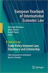 Trade Policy between Law, Diplomacy and Scholarship: Liber amicorum in memoriam Horst G. Krenzler