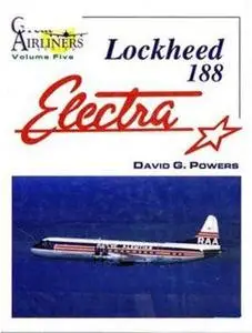 Lockheed 188 Electra (Great Airliners Series Volume Five) (Repost)