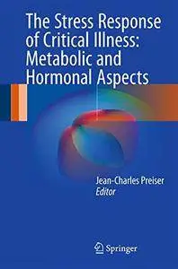 The Stress Response of Critical Illness: Metabolic and Hormonal Aspects