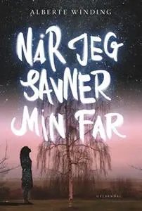 «Når jeg savner min far» by Alberte Winding