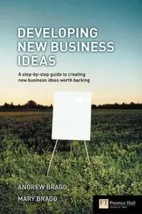 Developing New Business Ideas: A Step-by-step Guide to Creating New Business Ideas Worth Backing (repost)
