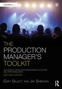 The Production Manager's Toolkit Successful Production Management in Theatre and Performing Arts