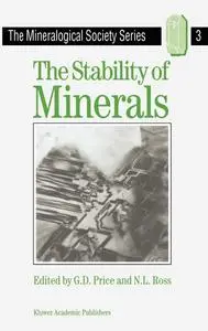 The Stability of Minerals (The Mineralogical Society Series, 3)