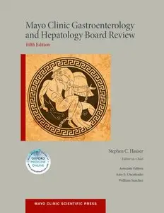 Mayo Clinic Gastroenterology and Hepatology Board Review, 5 edition (repost)