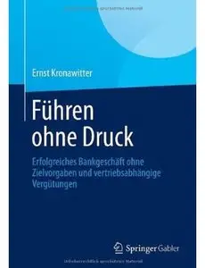 Führen ohne Druck: Erfolgreiches Bankgeschäft ohne Zielvorgaben und vertriebsabhängige Vergütungen [Repost]