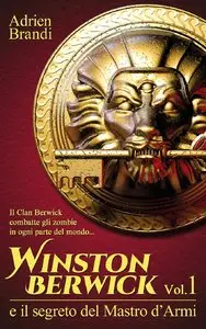 Adrien Brandi - Saga di Winston Berwick Vol. 1 - Winston Berwick e il segreto del Mastro d'Armi