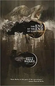 The End of the End of Everything: Stories