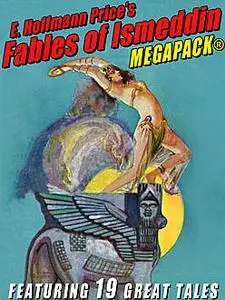 «E. Hoffmann Price’s Fables of Ismeddin MEGAPACK» by E.Hoffmann Price