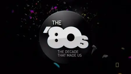 National Geographic - 80s: The Decade That Made Us (2013)