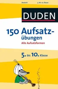 Gertrud Böhrer, Steffen Butz, "150 Aufsatzübungen 5. bis 10. Klasse: Alle Aufsatzformen"