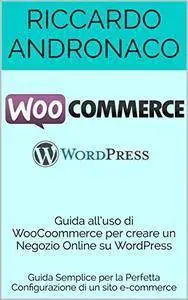 Guida all'uso di WooCoommerce per creare un Negozio Online su WordPress [repost]