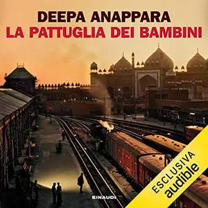 «La pattuglia dei bambini» by Deepa Anappara