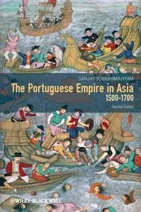 The Portuguese Empire in Asia, 1500-1700: A Political and Economic History, 2 edition