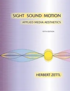 Sight, Sound, Motion: Applied Media Aesthetics, 5 edition