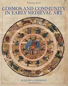 Cosmos and Community in Early Medieval Art