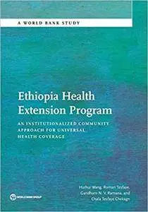 Ethiopia Health Extension Program: An Institutionalized Community Approach for Universal Health Coverage (World Bank Studies)