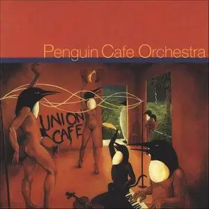 Penguin Cafe Orchestra - Union Cafe (Remastered) (1993/2017)