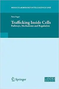 Trafficking Inside Cells: Pathways, Mechanisms and Regulation