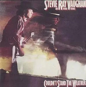 Stevie Ray Vaughan And Double Trouble - Couldn't Stand The Weather (1984/1999) [Epic/Legacy]