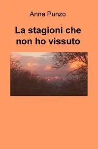 La stagioni che non ho vissuto