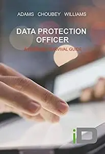Data Protection Officer: A Working Survival Guide (ID Rapid Read)