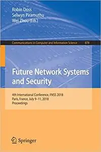 Future Network Systems and Security: 4th International Conference, FNSS 2018, Paris, France, July 9–11, 2018, Proceeding