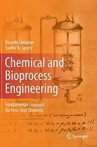 Chemical and Bioprocess Engineering: Fundamental Concepts for First-Year Students (Repost)