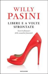 Willy Pasini - Libere e a volte sfrontate