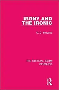 Irony and the Ironic (The Critical Idiom Reissued)