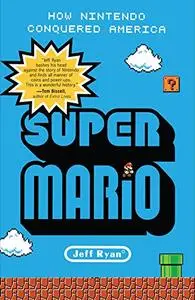 Super Mario: How Nintendo conquered America