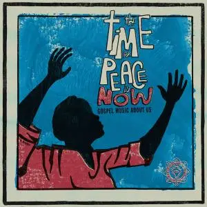 VA - The Time for Peace Is Now - Gospel Music About Us (2019)