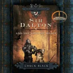 «Sir Dalton and the Shadow Heart» by Chuck Black