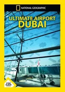 National Geographic - Ultimate Airport: Dubai Series 1 (2013)