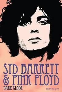 By Julian Palacios: Syd Barrett and Pink Floyd: Dark Globe First