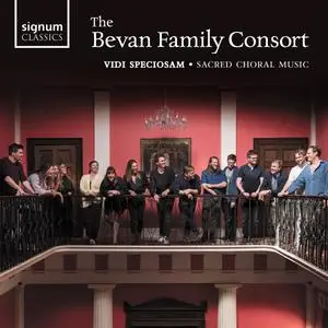 Bevan Family Consort & Graham Ross - Vidi Speciosam: Sacred Choral Music (2023)