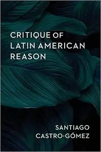 Critique of Latin American Reason