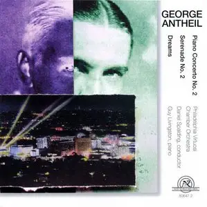 George Antheil: Dreams; Piano Concerto No. 2; Serenade No. 2 (2006)